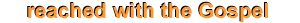 276910 reached with the Gospel